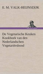 De Vegetarische Keuken Kookboek Van Den Nederlandschen Vegetariersbond De Vegetarische Keuken Kookboek Van Den Nederlandschen Vegetariersbond
