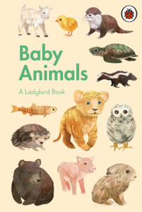 A Ladybird Book: Baby Animals A Ladybird Book: Baby Animals
