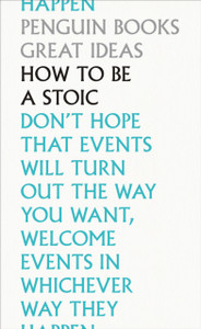 How To Be A Stoic How To Be A Stoic