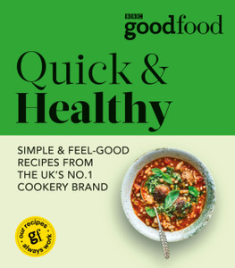 Good Food: Quick & Healthy Good Food: Quick & Healthy