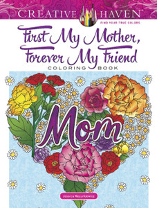 Creative Haven First My Mother, Forever My Friend Coloring Book Creative Haven First My Mother, Forever My Friend Coloring Book