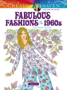 Creative Haven Fabulous Fashions Of The 1960S Coloring Book Creative Haven Fabulous Fashions Of The 1960S Coloring Book