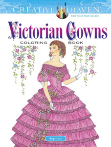 Creative Haven Victorian Gowns Coloring Book Creative Haven Victorian Gowns Coloring Book