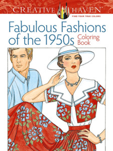 Creative Haven Fabulous Fashions Of The 1950S Coloring Book Creative Haven Fabulous Fashions Of The 1950S Coloring Book