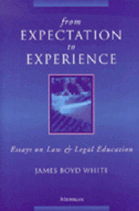 From Expectation To Experience: Essays On Law And Legal Education From Expectation To Experience: Essays On Law And Legal Education