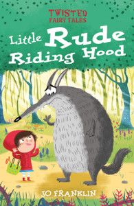 Twisted Fairy Tales: Little Rude Riding Hood Twisted Fairy Tales: Little Rude Riding Hood