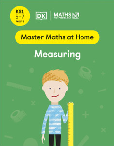 Maths - No Problem! Measuring, Ages 5-7 (Key Stage 1) Maths - No Problem! Measuring, Ages 5-7 (Key Stage 1)
