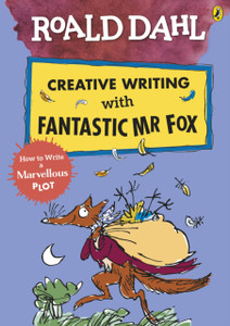 Roald Dahl Creative Writing With Fantastic Mr Fox: How To Write A Marvellous Plot Roald Dahl Creative Writing With Fantastic Mr Fox: How To Write A Marvellous Plot