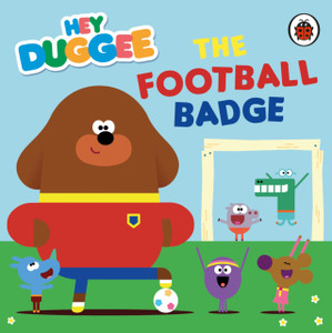 Hey Duggee: The Football Badge Hey Duggee: The Football Badge