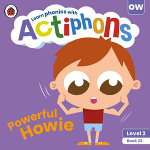 Actiphons Level 2 Book 23 Powerful Howie: Learn Phonics And Get Active With Actiphons! Actiphons Level 2 Book 23 Powerful Howie: Learn Phonics And Get Active With Actiphons!