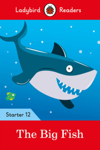 The Big Fish - Ladybird Readers Starter Level 12 The Big Fish - Ladybird Readers Starter Level 12