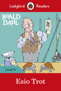 Roald Dahl: Esio Trot - Ladybird Readers Level 4 Roald Dahl: Esio Trot - Ladybird Readers Level 4