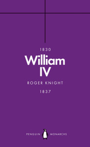 William Iv (Penguin Monarchs): A King At Sea - 9780141989891 William Iv (Penguin Monarchs): A King At Sea - 9780141989891