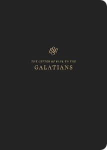 Esv Scripture Journal: Galatians: Galatians Esv Scripture Journal: Galatians: Galatians