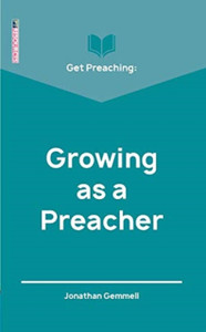 Get Preaching: Growing As A Preacher Get Preaching: Growing As A Preacher