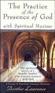 The Practice Of The Presence Of God With Spiritual Maxims The Practice Of The Presence Of God With Spiritual Maxims