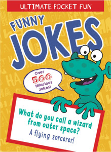 Ultimate Pocket Fun: Funny Jokes: Over 500 Hilarious Jokes Ultimate Pocket Fun: Funny Jokes: Over 500 Hilarious Jokes