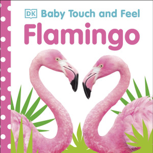 Baby Touch And Feel Flamingo Baby Touch And Feel Flamingo
