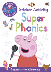 Peppa Pig: Practise With Peppa: Super Phonics: Sticker Book