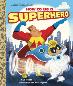 How To Be A Superhero How To Be A Superhero