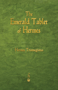 The Emerald Tablet Of Hermes The Emerald Tablet Of Hermes