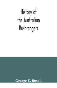 History Of The Australian Bushrangers History Of The Australian Bushrangers