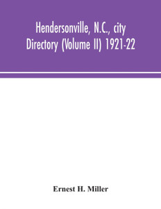 Hendersonville, N.C., City Directory (Volume Ii) 1921-22 Hendersonville, N.C., City Directory (Volume Ii) 1921-22