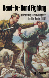 Hand-To-Hand Fighting: A System Of Personal Defence For The Soldier (1918)