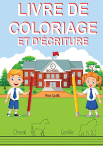 Livre De Coloriage Et D'Ecriture: Entrainez-Vous, Tracez Des Lignes, Des Cartes, Ecrire Et Colorier Differents Animaux. Livre De Coloriage Et D'Ecriture: Entrainez-Vous, Tracez Des Lignes, Des Cartes, Ecrire Et Colorier Differents Animaux.