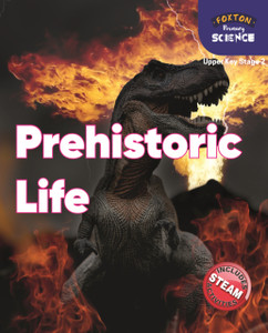 Foxton Primary Science: Prehistoric Life (Upper Ks2 Science) Foxton Primary Science: Prehistoric Life (Upper Ks2 Science)