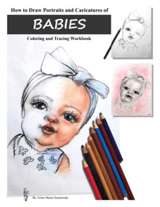 How To Draw Portraits And Caricatures Of Babies: Coloring And Tracing Workbook