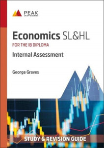 Economics Sl&Hl: Internal Assessment: Study & Revision Guide For The Ib Diploma