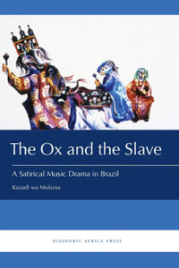 The Ox And The Slave: A Satirical Music Drama In Brazil