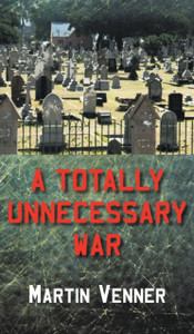 A Totally Unnecessary War A Totally Unnecessary War