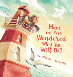 Have You Ever Wondered What You Will Be? Have You Ever Wondered What You Will Be?