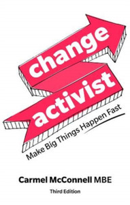 Change Activist: Make Big Things Happen Fast