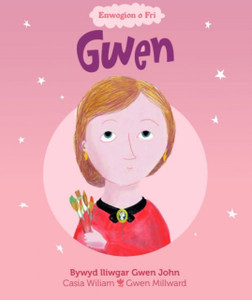 Enwogion O Fri: Gwen - Bywyd Lliwgar Gwen John