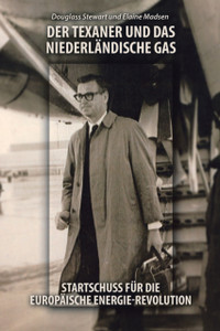 Der Texaner Und Das Niederlandische Gas: Startschuss Fur Die Europaische Energie-Revolution - 9781698702209