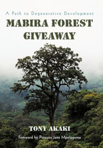 Mabira Forest Giveaway: A Path To Degenerative Development