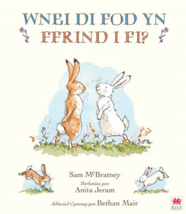 Wnei Di Fod Yn Ffrind I Mi? / Will You Be My Friend?