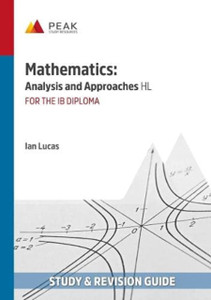 Mathematics: Analysis and Approaches HL: Study & Revision Guide for the IB Diploma