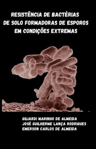 Resistencia De Bacterias De Solo Formadoras De Esporos Em Condicoes Extremas Resistencia De Bacterias De Solo Formadoras De Esporos Em Condicoes Extremas