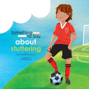 Something To Say About Stuttering Something To Say About Stuttering