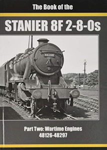 The Book Of Stanier 8F 2-8-0S: Part 2 : 48126-48297 The Book Of Stanier 8F 2-8-0S: Part 2 : 48126-48297