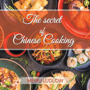 The Secret Of Chinese Cooking The Secret Of Chinese Cooking
