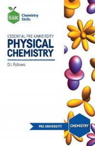Isaac Chemistry Skills: Essential Pre-University Physical Chemistry Isaac Chemistry Skills: Essential Pre-University Physical Chemistry