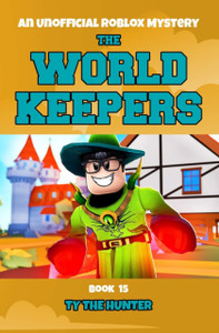 The World Keepers 15: A Thrilling Roblox Themed Adventure Series The World Keepers 15: A Thrilling Roblox Themed Adventure Series