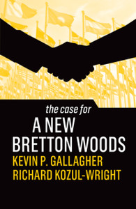 The Case For A New Bretton Woods The Case For A New Bretton Woods