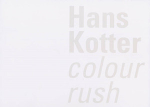 Hans Kotter: Colour Rush