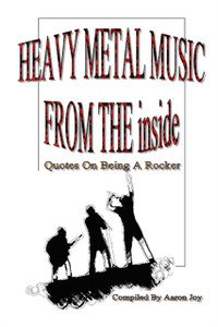 Heavy Metal Music From The Inside: Quotes On Being A Rocker